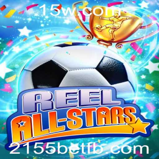 ReelAllStars: Desvendando o Novo Fenômeno dos Jogos com 2155bet