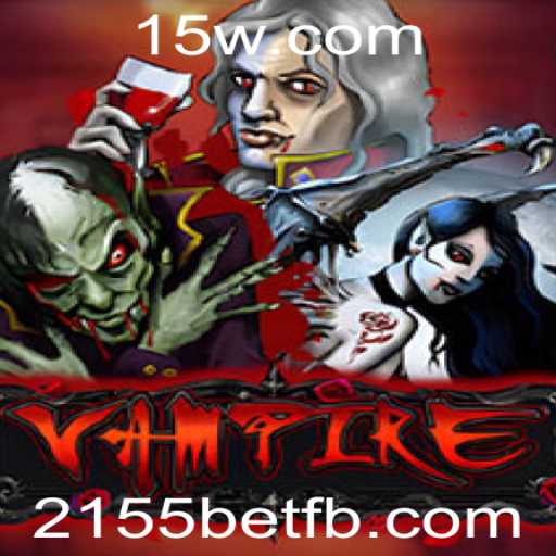 Vampire: Um Mergulho no Universo do Jogo com 2155bet